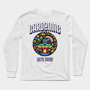 GARDENING WITH PRIDE LGBTQ Gardening Long Sleeve T-Shirt